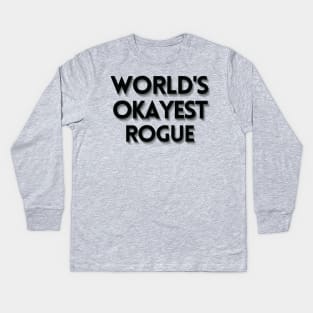 World's Okayest Rogue Text Design Kids Long Sleeve T-Shirt